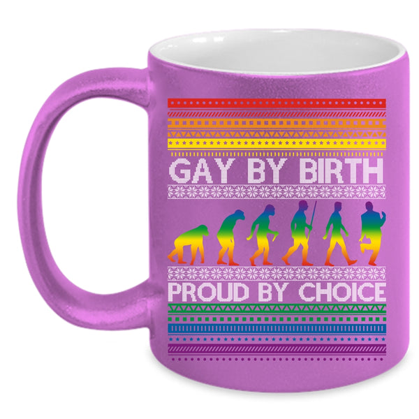 Gay By Birth Coffee Mug, Proud By Choice Coffee Cup