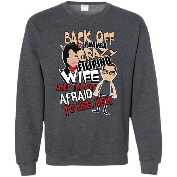 I'm Not Afraid To Use Her T Shirt, Coolest Filipino Wife Sweatshirt