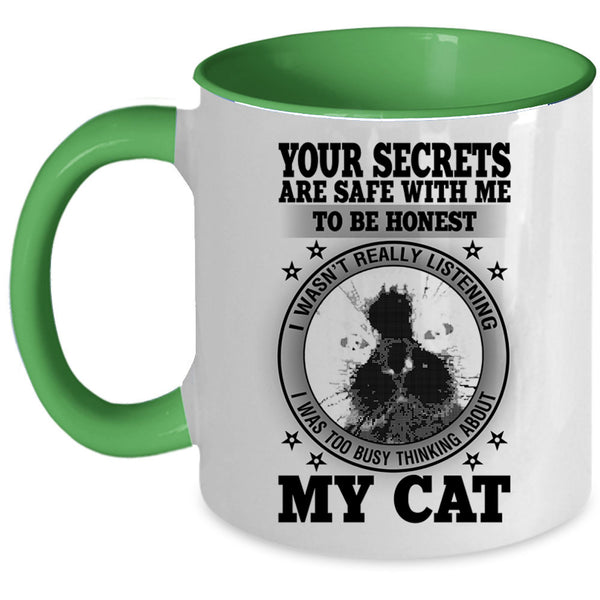 I was Too Busy Thinking About My Cat Coffee Mug, Your Secrets Are Safe With Me To Be Honest Accent Mug