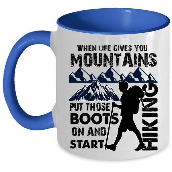 I Start Hiking Coffee Mug, When Life Gives You Mountains Accent Mug