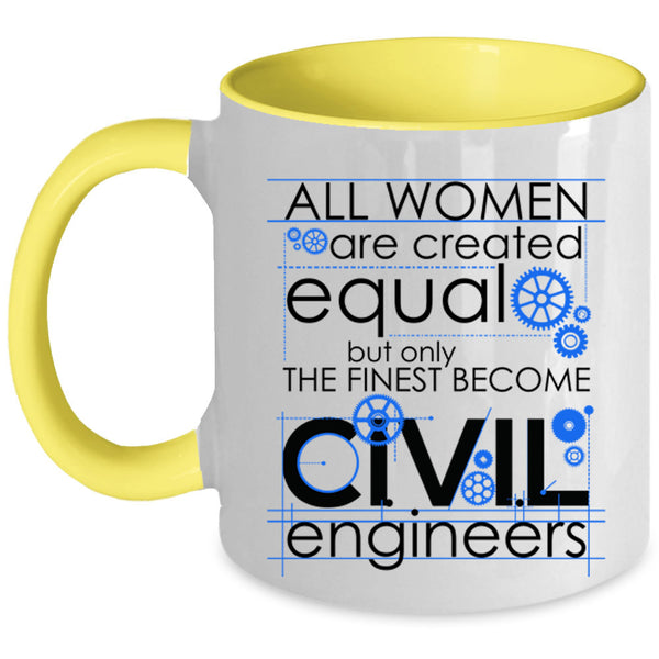 Cool Lady Coffee Mug, Only The Finest Become Civil Engineers Accent Mug