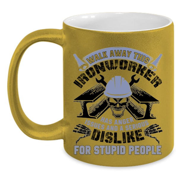 Cool Ironworkers Coffee Mug, Walk Away This Ironworker Has Anger Accent Mug