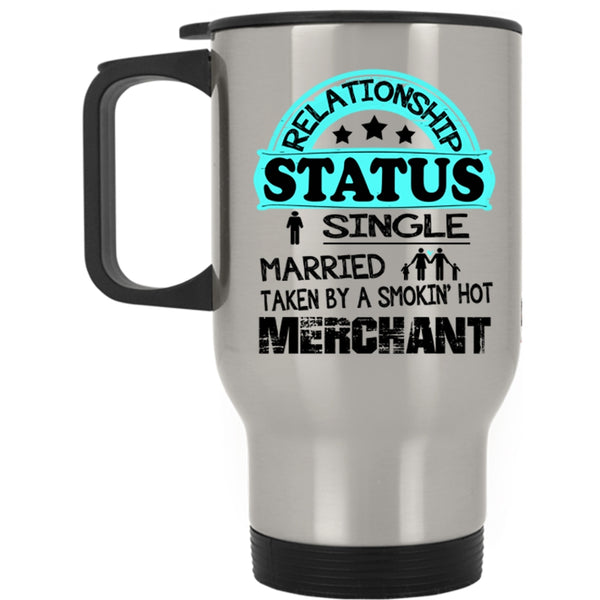 Taken By A Smoking Hot Merchant Travel Mug, Relationship Status Mug
