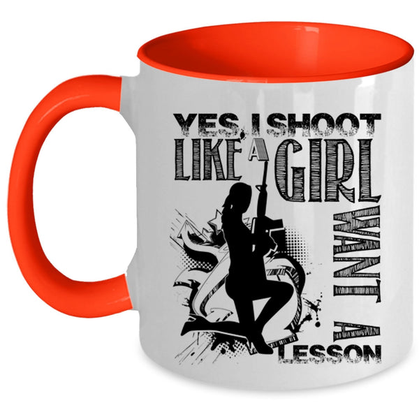 Awesome Girls Coffee Mug, I Shoot Like A Girl Want A Lesson Accent Mug