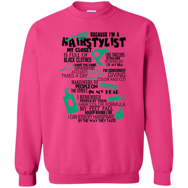 Awesome Hairstylist T Shirt, Because I'm A Hair Stylist Sweatshirt