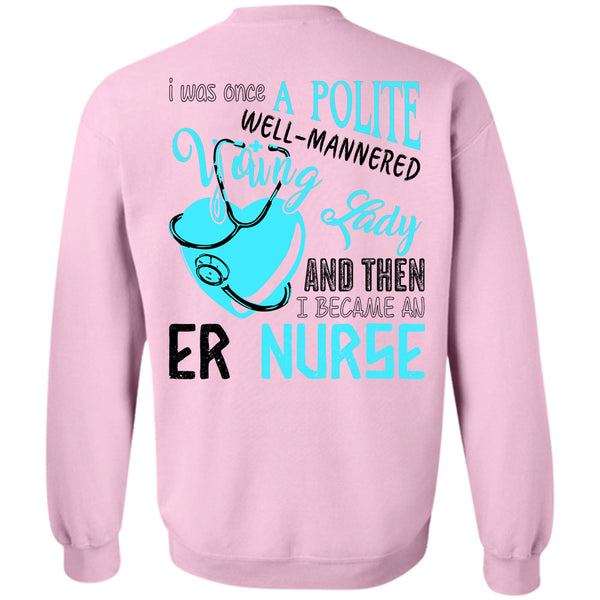 Being A Nurse T Shirt, I Became An ER Nurse Sweatshirt