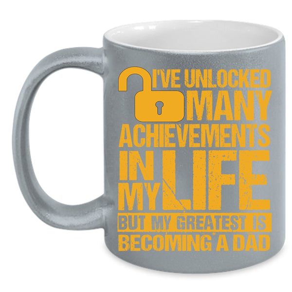 I've Unlocked Many Achievements In My Life Coffee Mug, My Greatest Is Becoming A Dad Coffee Cup