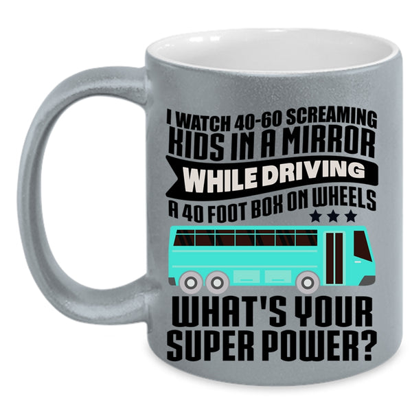 Best School Bus Driver Coffee Mug, I Watch 40-60 Screaming Kids Accent Mug