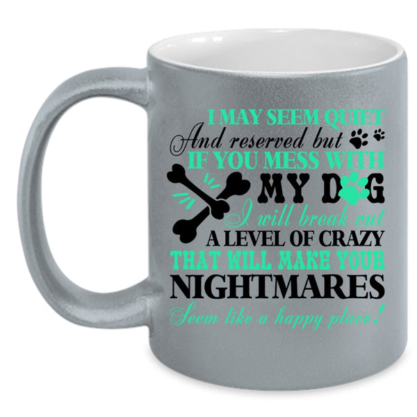 Gift For Dog Lovers Coffee Mug, Don't Mess With My Dog Accent Mug