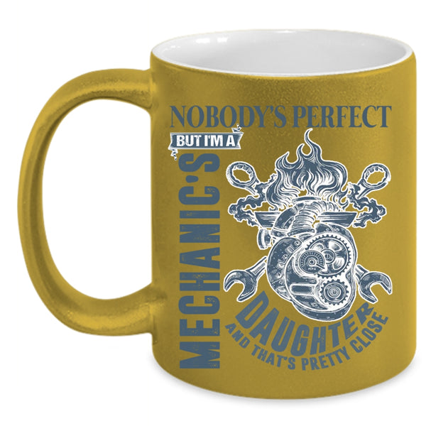 Cool Daughter Coffee Mug, Nobody's Perfect But I'm A Mechanic's Daughter Accent Mug