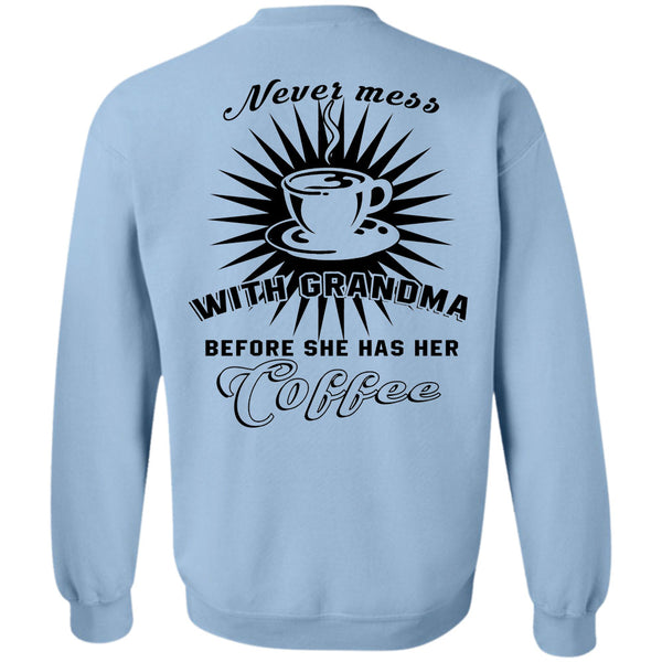 Being A Grandmas T Shirt, Never Mess With Grandma Before She Has Her Coffee Sweatshirt