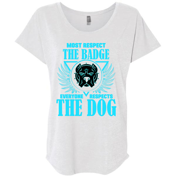 Most Respect The Badge T Shirt, Everyone Respects The Dog T Shirt, Awesome T-Shirts