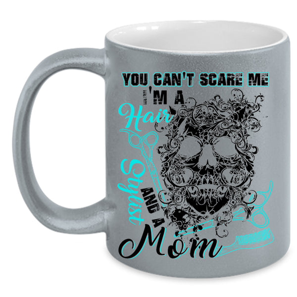 I'm A Hair Stylist And A Mom Coffee Mug, You Can't Scare Me Accent Mug