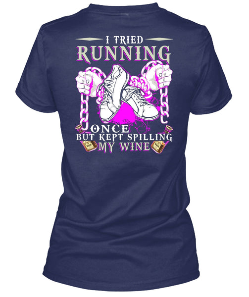 I Tried Running T Shirt, Kept Spilling My Wine T Shirt