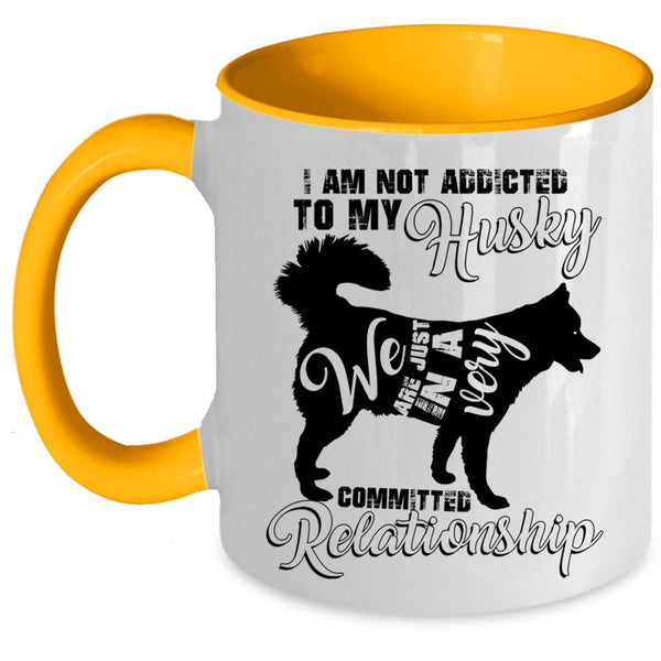 Cool Husky Coffee Mug, I Am Not Assicted To My Husky Accent Mug