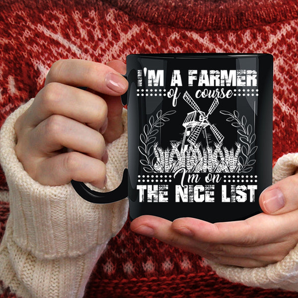 I'm A Farmer Coffee Mug, I'm On The Nice List Coffee Cup