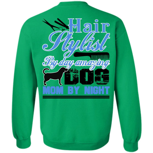 I Love Hair Stylist T Shirt, Hair Stylist By Day Amazing Dog Sweatshirt