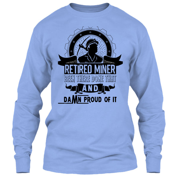 Retired Miner Been There Done That T Shirt, I'm A Coal Miner T Shirt