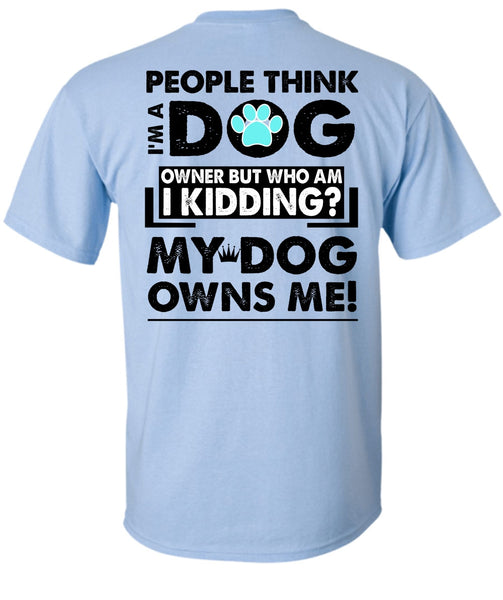 I'm A Dog T Shirt, I Love My Dog T Shirt