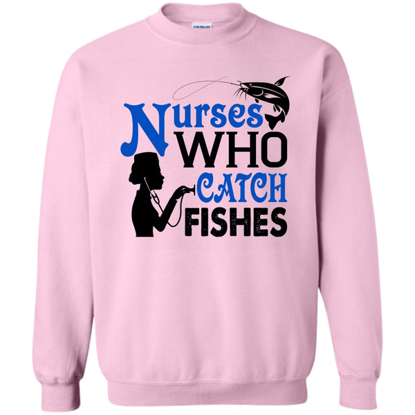 I Love Fishing T Shirt, Nurses Who Catch Fishes Sweatshirt