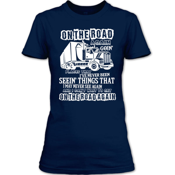 On The Road Again T Shirt, I Am A Trucker T Shirt
