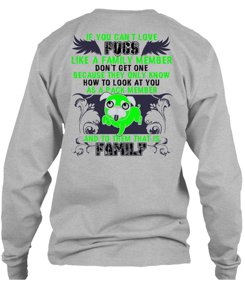 You Can't Love Pugs T Shirt, I Love Pug T Shirt