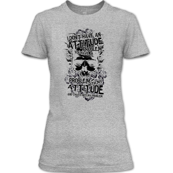 I Don't Have An Attidude T Shirt, Coolest Skull T Shirt