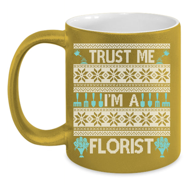 Trust Me I'm A Florist Coffee Mug, Christmas Gift For Florist Coffee Cup