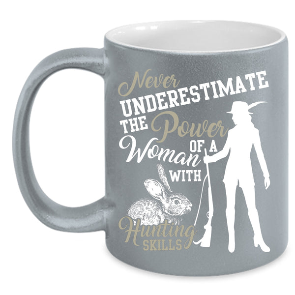 The Power Of A Woman With Hunting Skills Coffee Mug, Cool Woman Coffee Cup