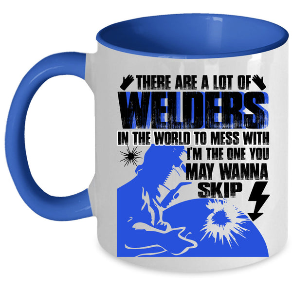 Don't Mess With Coffee Mug, A Lot Of Welders In The World Accent Mug