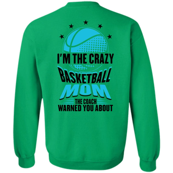 Being A Mom T Shirt, I'm The Crazy Basketball Mom Sweatshirt