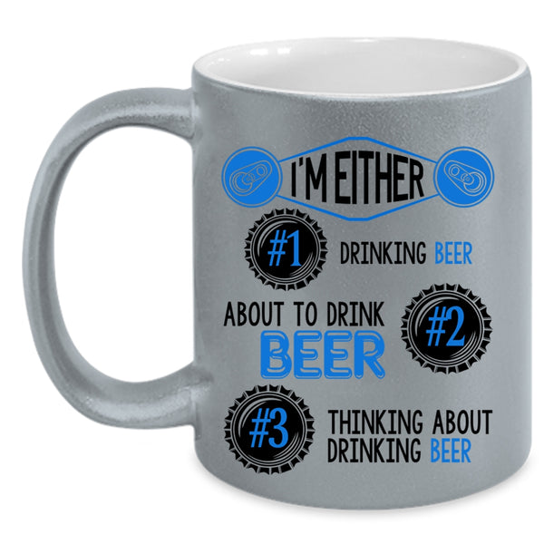 Thinking About Drinking Beer Coffee Mug, I'm Either About To Drink Beer Accent Mug