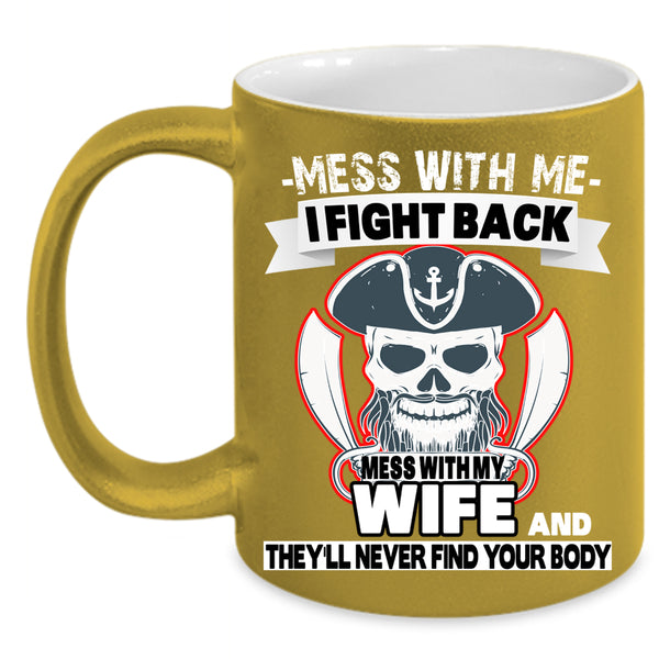 Don't Mess With My Wife Coffee Mug, Gift For Wedding Coffee Cup