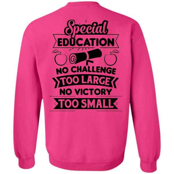My Job T Shirt, Special Education No Challenge Too Large Sweatshirt