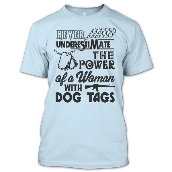 Never Underestimate The Power Of A Woman With A Dog Tag T Shirt, The Power Of A Woman With A Dog Tag T Shirt