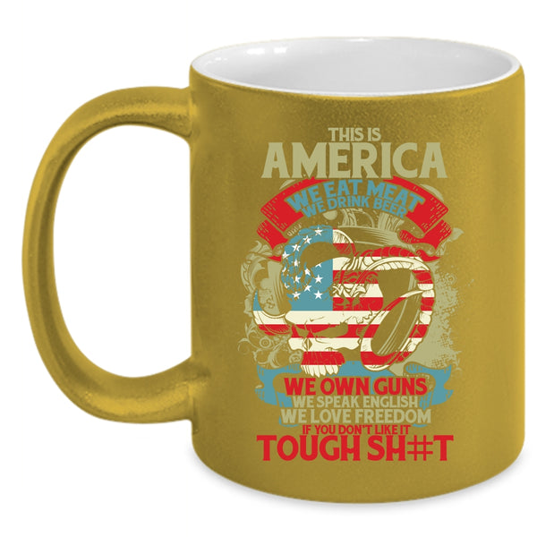 This Is American We Eat meat Coffee Mug, We Drink Beer We Own Guns Coffee Cup