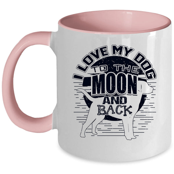 Cute Dog Owner Coffee Mug, I Love My Dog To The Moon And Back Accent Mug