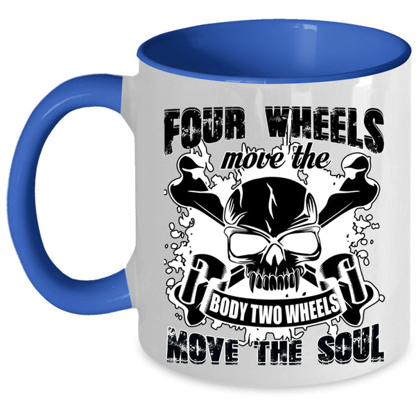 Two Wheels Move The Soul Coffee Mug, Four Wheels Move The Body Accent Mug