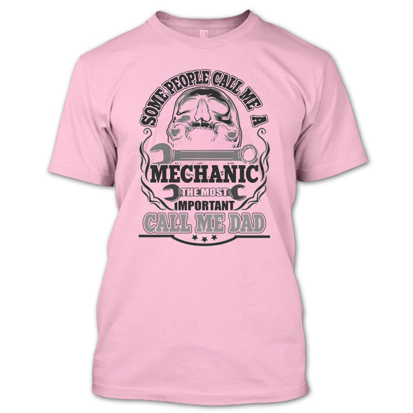 Some People Call Me A Mechanic T Shirt, Dad Mechanic T Shirt