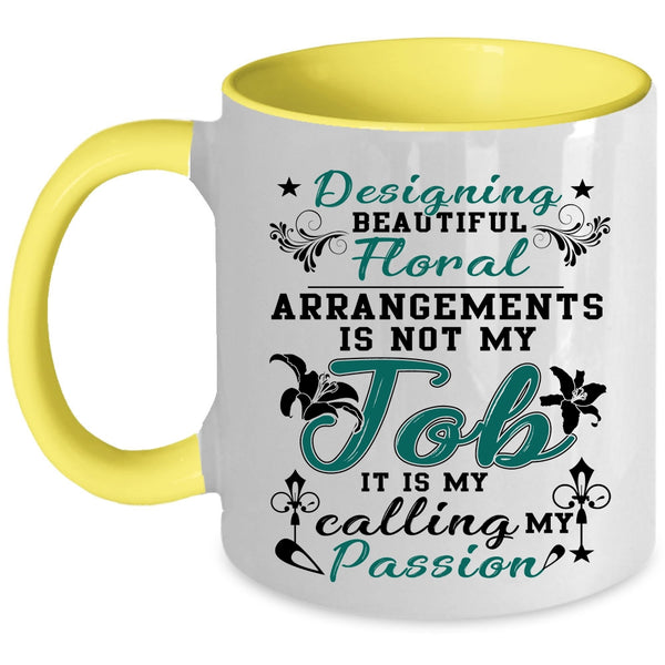 My Calling My Passion Coffee Mug, Designing Beautiful Floral Arrangements Accent Mug