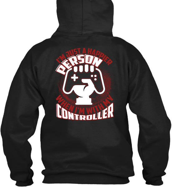 I'm Just A Happier Person T Shirt, Being A Gamer T Shirt