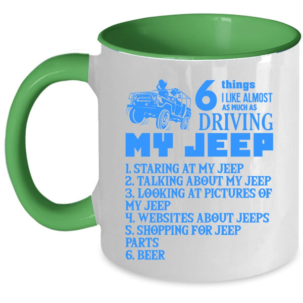 Funny Coffee Mug, 6 Things I Like Almost As Much As Driving My Jeep Accent Mug