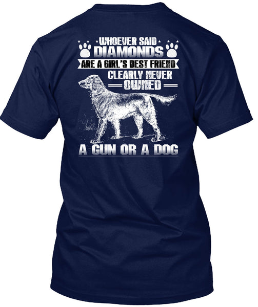 Never Owned A Gun Or A Dog T Shirt, Diamonds Are A Girl's Best Friend T Shirt