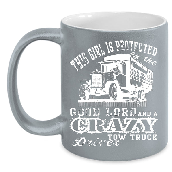 This Girl Is Protected By The Good Lord Coffee Mug, Tow Truck Driver Coffee Cup