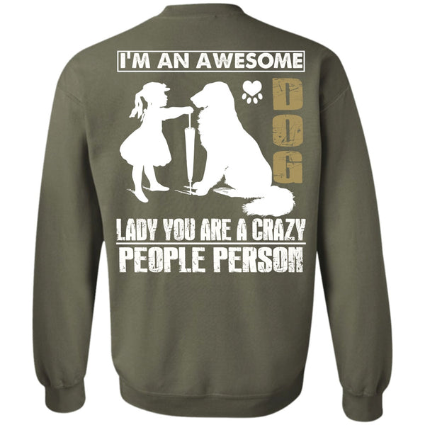 You Are A Crazy People Person T Shirt, I Love My Dog Sweatshirt