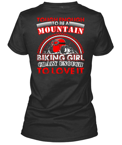 Mountain Biking Girl T Shirt, Crazy Enough To Love It T Shirt