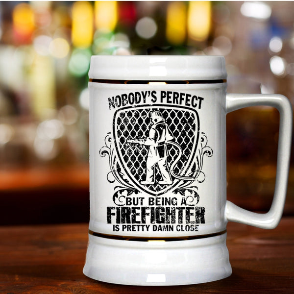 Being A Firefighter Is Pretty Damn Close Beer Stein 22oz, Nobody's Perfect Beer Mug