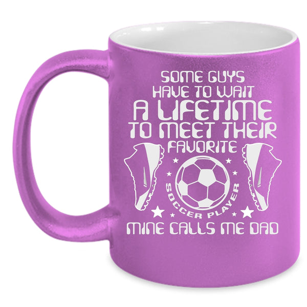 My Favorite Soccer Player Calls Me Dad Coffee Mug, Funny Daddy Coffee Cup