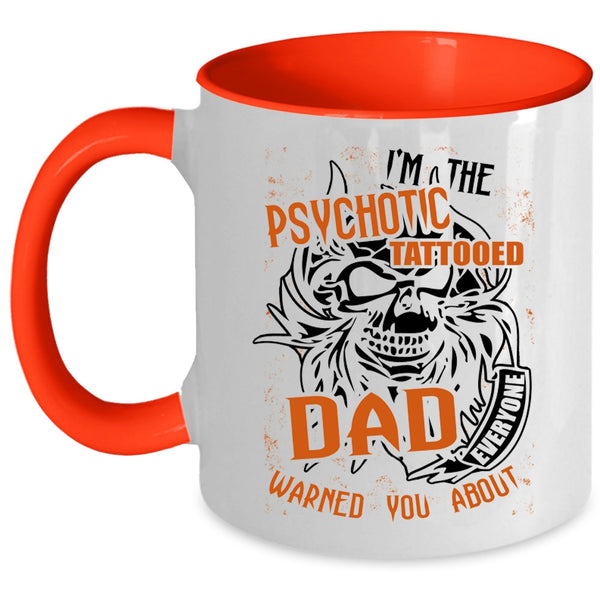 Cool Tattooed Dad Coffee Mug, I'm The Psychotic Tattooed Dad Accent Mug