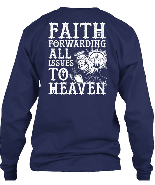 Faith Forwarding All Issues To Heaven T Shirt, My Life T Shirt